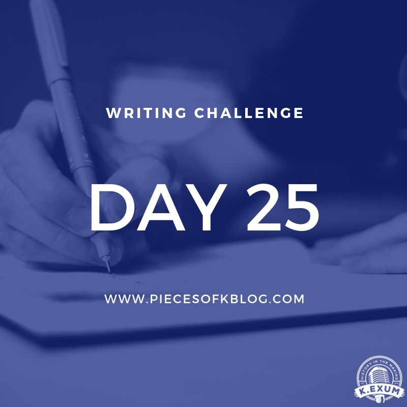 Day 25 (Writing Challenge)