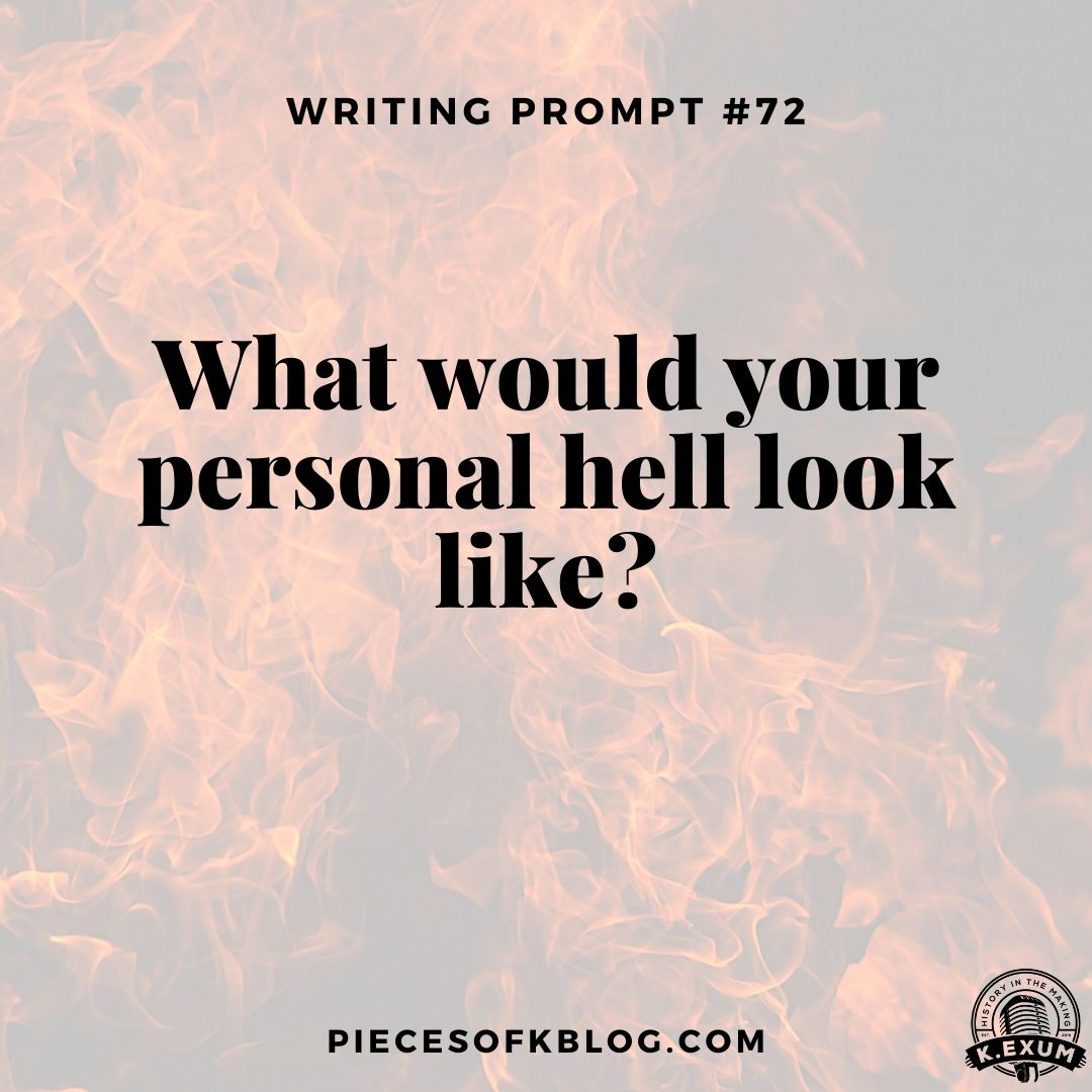 Writing Prompt #72: What would your personal hell look like?