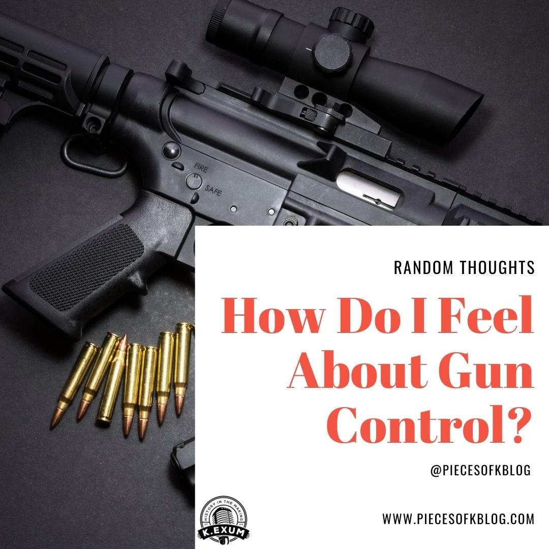 How do I feel about Gun Control?
